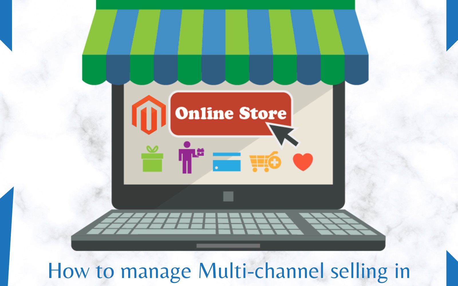 Managing Multi-Channel Selling in the Magento 2 Store