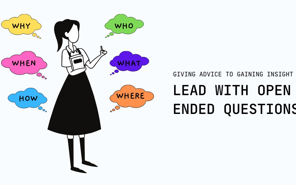 Leading With Open Ended Questions