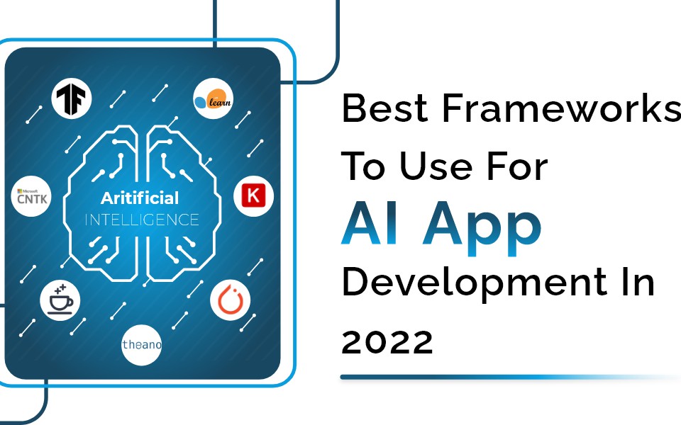 Best Frameworks to Use for AI App Development in 2022 - DZone