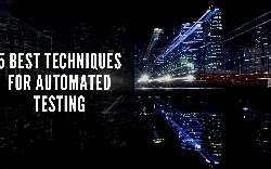 5 Best Techniques for Automated Testing
